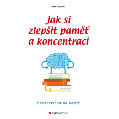 E-kniha: Jak si zlepšit paměť a koncentraci od Šnajdrová Lenka