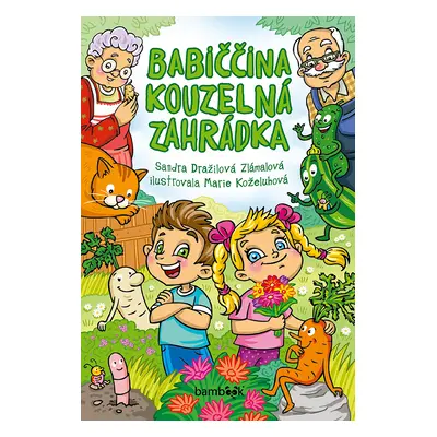 Kniha: Babiččina kouzelná zahrádka od Zlámalová Dražilová Sandra