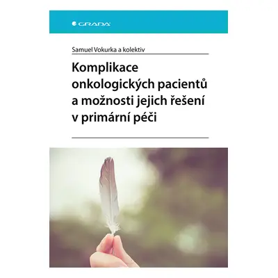 E-kniha: Komplikace onkologických pacientů a možnosti jejich řešení v primární péči od Vokurka S