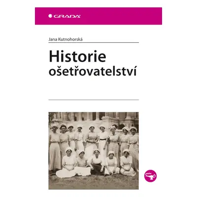 E-kniha: Historie ošetřovatelství od Kutnohorská Jana