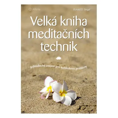 Kniha: Velká kniha meditačních technik od Siegel D. Ronald