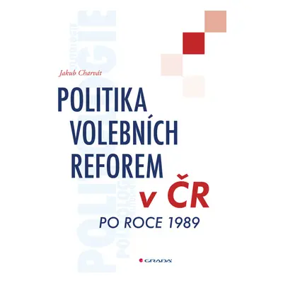 E-kniha: Politika volebních reforem v ČR po roce 1989 od Charvát Jakub