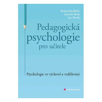 Kniha: Pedagogická psychologie pro učitele od Jedlička Richard