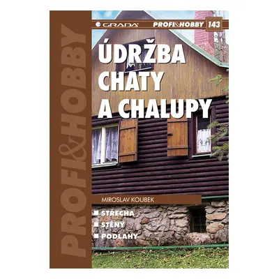 E-kniha: Údržba chaty a chalupy od Koubek Miroslav