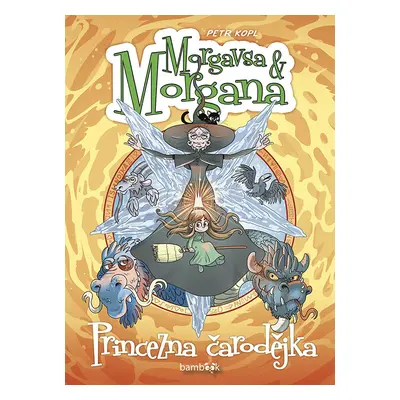 Kniha: Morgavsa a Morgana - Princezna čarodějka od Kopl Petr