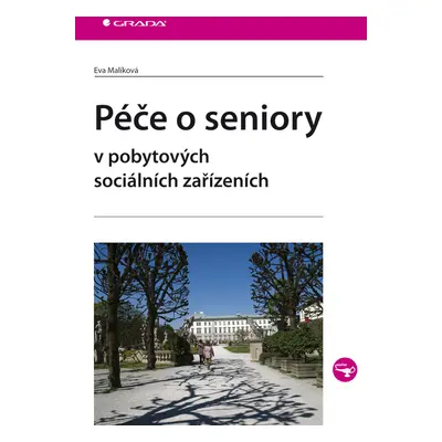 E-kniha: Péče o seniory v pobytových sociálních zařízeních od Malíková Eva