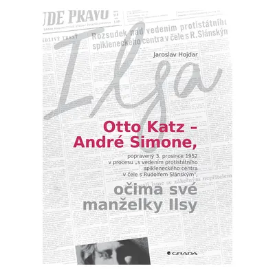 E-kniha: Otto Katz – André Simone očima své manželky Ilsy od Hojdar Jaroslav