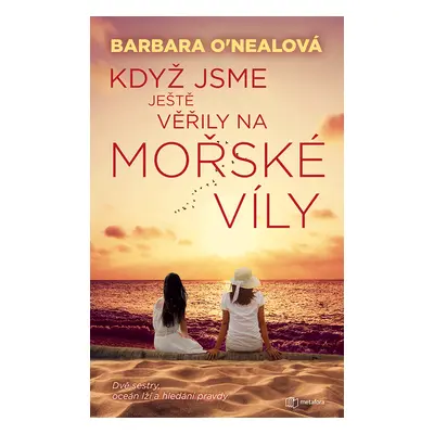 Kniha: Když jsme ještě věřily na mořské víly od O´Nealová Barbara