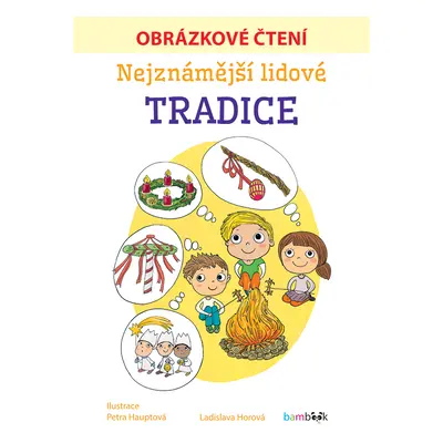 E-kniha: Nejznámější lidové tradice - Obrázkové čtení od Horová Ladislava