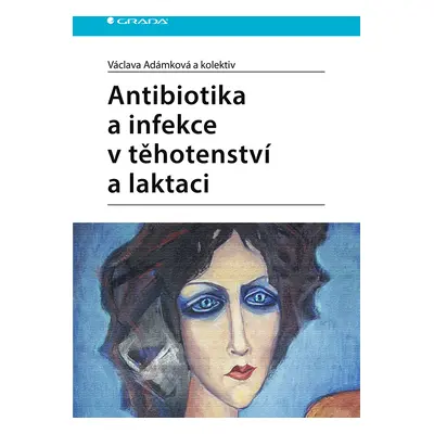 Kniha: Antibiotika a infekce v těhotenství a laktaci od Adámková Václava