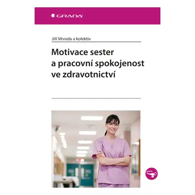 E-kniha: Motivace sester a pracovní spokojenost ve zdravotnictví od Vévoda Jiří