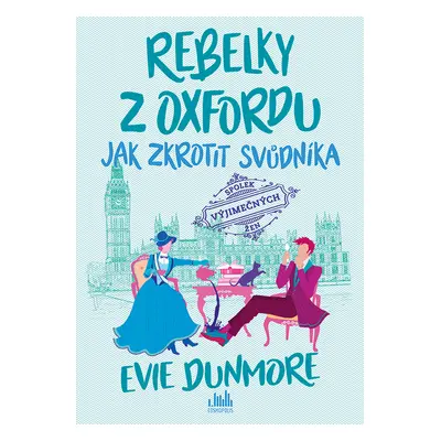 E-kniha: Rebelky z Oxfordu - Jak zkrotit svůdníka od Dunmore Evie