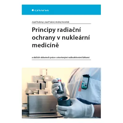 Kniha: Principy radiační ochrany v nukleární medicíně od Kubinyi Jozef