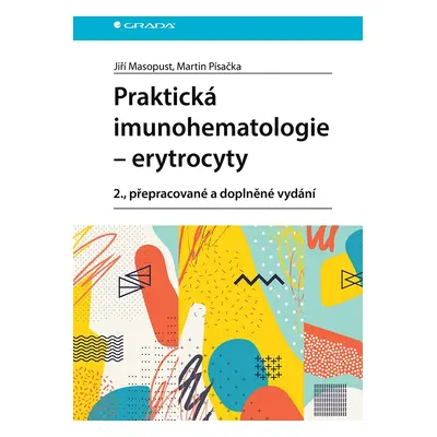 Kniha: Praktická imunohematologie - erytrocyty od Masopust Jiří