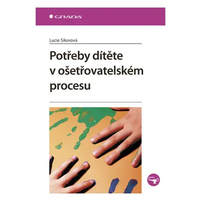 E-kniha: Potřeby dítěte v ošetřovatelském procesu od Sikorová Lucie