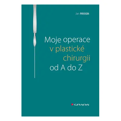 E-kniha: Moje operace v plastické chirurgii od A do Z od Měšťák Jan