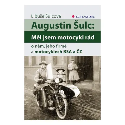 E-kniha: Augustin Šulc: Měl jsem motocykl rád od Šulcová Libuše