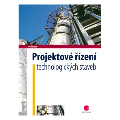 E-kniha: Projektové řízení technologických staveb od Roušar Ivo