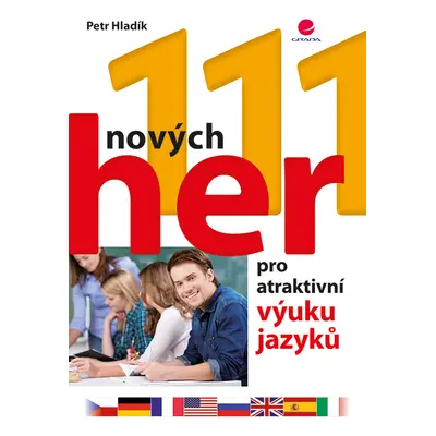 Kniha: 111 nových her pro atraktivní výuku jazyků od Hladík Petr