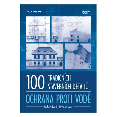 E-kniha: 100 tradičních stavebních detailů - ochrana proti vodě od Balík Michael