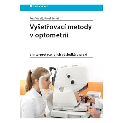 Kniha: Vyšetřovací metody v optometrii od Veselý Petr