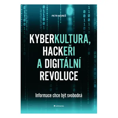 Kniha: Kyberkultura, hackeři a digitální revoluce od Mareš Petr