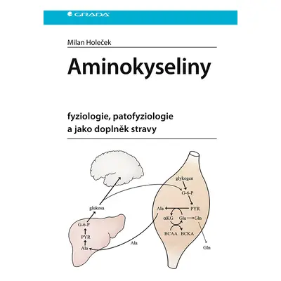 Kniha: Aminokyseliny - fyziologie, patofyziologie a jako doplněk stravy od Holeček Milan