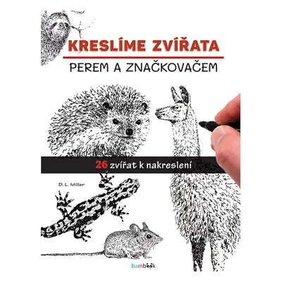 Kniha: Kreslíme zvířata od Miller D. L.