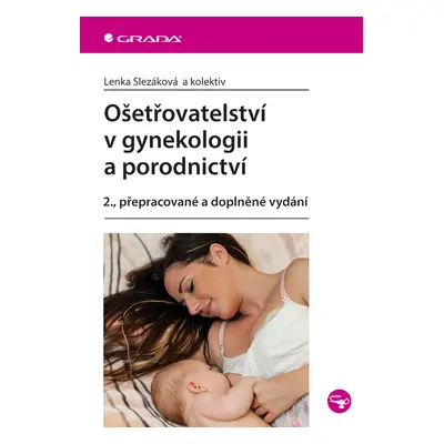 Kniha: Ošetřovatelství v gynekologii a porodnictví od Slezáková Lenka