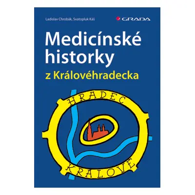 E-kniha: Medicínské historky z Královéhradecka od Chrobák Ladislav