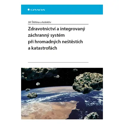 E-kniha: Zdravotnictví a integrovaný záchranný systém při hromadných neštěstích a katastrofách o