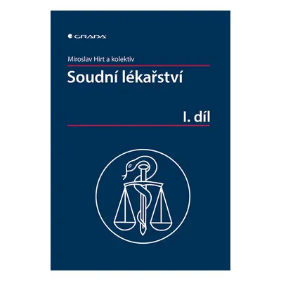 Kniha: Soudní lékařství I. díl od Hirt Miroslav