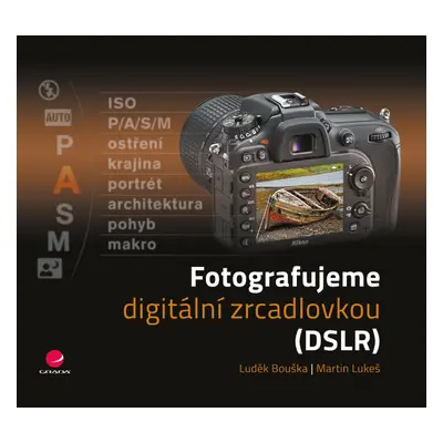 E-kniha: Fotografujeme digitální zrcadlovkou od Bouška Luděk