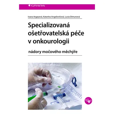 E-kniha: Specializovaná ošetřovatelská péče v onkourologii od Argayová Ivana