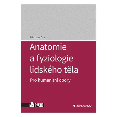 Kniha: Anatomie a fyziologie lidského těla od Orel Miroslav