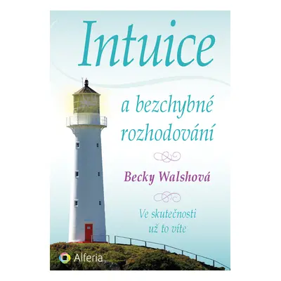 E-kniha: Intuice a bezchybné rozhodování od Walshová Becky