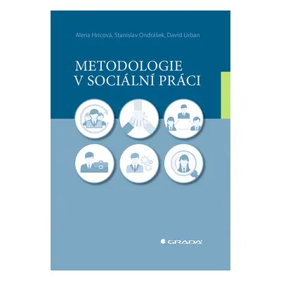 Kniha: Metodologie v sociální práci od Hricová Alena