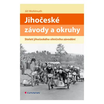 Kniha: Jihočeské závody a okruhy od Wohlmuth Jiří