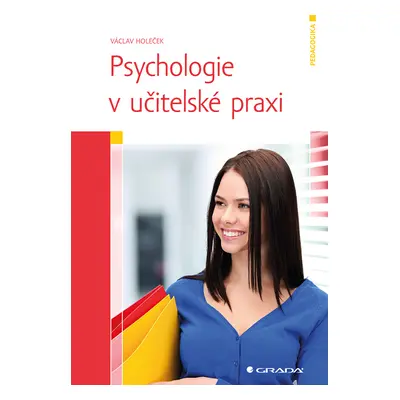 Kniha: Psychologie v učitelské praxi od Holeček Václav