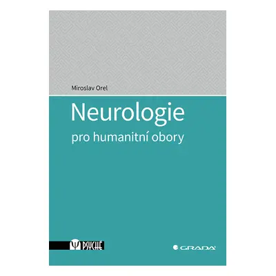 Kniha: Neurologie pro humanitní obory od Orel Miroslav