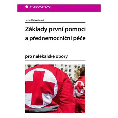 Kniha: Základy první pomoci a přednemocniční péče od Haluzíková Jana