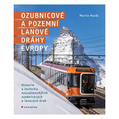 Kniha: Ozubnicové a pozemní lanové dráhy Evropy od Harák Martin