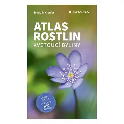 Kniha: Atlas rostlin - Kvetoucí byliny od Kremer P. Bruno