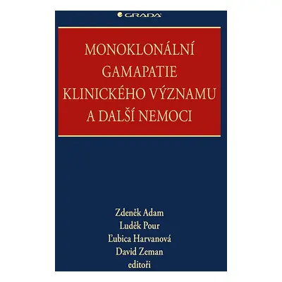 Kniha: Monoklonální gamapatie klinického významu a další nemoci od Adam Zdeněk