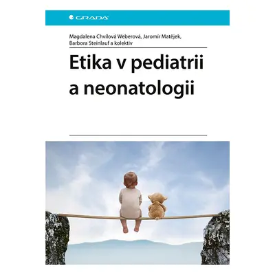 Kniha: Etika v pediatrii a neonatologii od Chvílová Weberová Magdalena