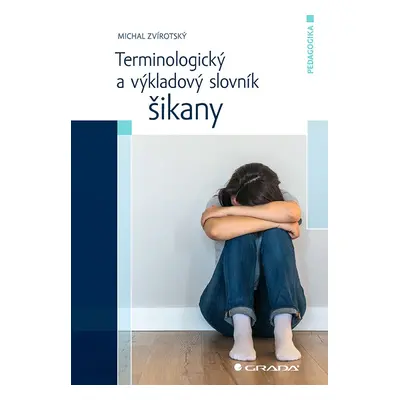 E-kniha: Terminologický a výkladový slovník šikany od Zvírotský Michal