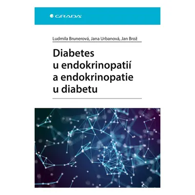 Kniha: Diabetes u endokrinopatií a endokrinopatie u diabetu od Brunerová Ludmila