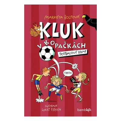 Kniha: Kluk v kopačkách – Fotbalový kemp od Bolfová Markéta