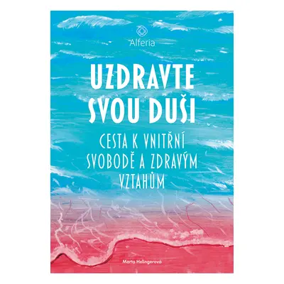 Kniha: Uzdravte svou duši od Helingerová Marta
