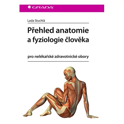 Kniha: Přehled anatomie a fyziologie člověka od Stuchlá Lada